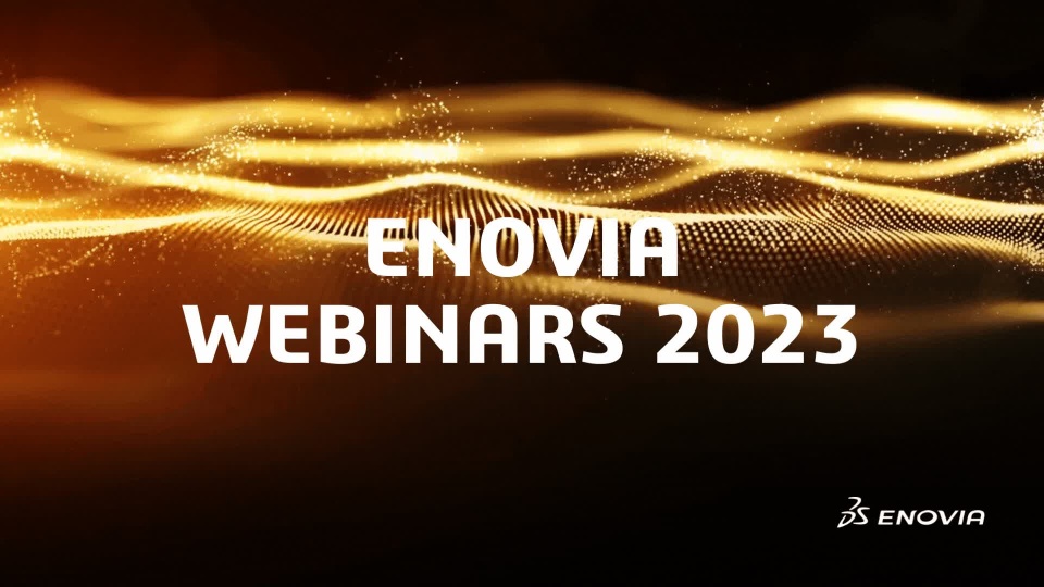 ENOVIA Webinars Catch Up and Update | Dassault Systèmes®